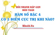 Hàm số có 3 điểm cực trị khi nào hay hàm bậc 4 có 3 cực trị...